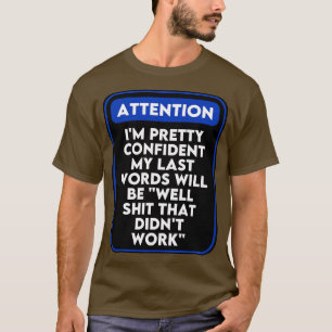 T-shirt Je suis assez confiant Mes Derniers mots 3