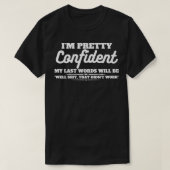 T-shirt Je suis assez confiant Mes Derniers mots 8 (Design devant)