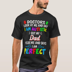 T-shirt Je Suis Autiste, Mais Mon Père Me Tiens Et Dit Que