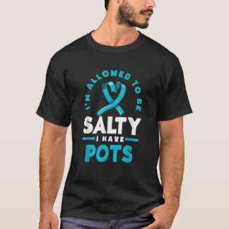 T-shirt Je suis autorisé à être salé J'ai POTS Warrior POT
