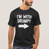 T-shirt Je suis avec Grumpy en disant Sarcastique mignon G (Devant)