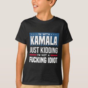 T-shirt Je suis avec Kamala, je plaisante, je ne suis pas 