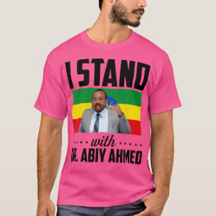 T-shirt Je Suis Avec Le Dr Abiy Ahmed - Ethiopie 2018
