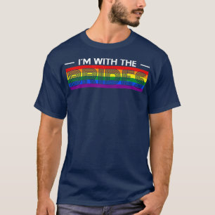 T-shirt Je suis avec les mariées LGBT mariage gay lesbienn