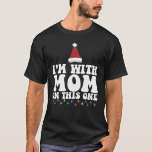T-shirt Je suis avec maman sur ce Noël en famille assorti