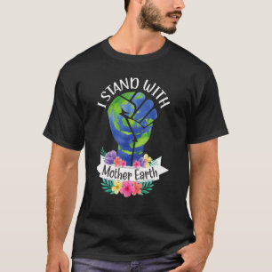 T-shirt Je Suis Avec Mère Jour des terres Chaque Jour Pic