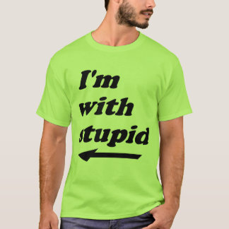 T-shirt Je suis avec stupide
