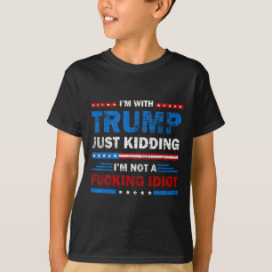 T-shirt Je suis avec Trump, je plaisante, je ne suis pas u