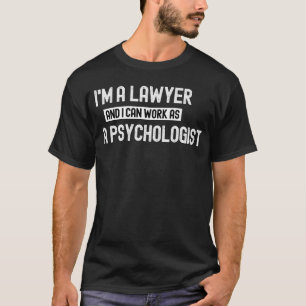 T-shirt je suis avocat et je peux travailler comme psychol