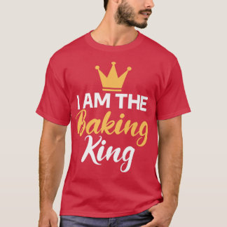 T-shirt Je suis Baking King Cuisine Baking Baker