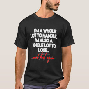 T-shirt Je Suis Beaucoup À Gérer Je Suis Aussi Beaucoup À