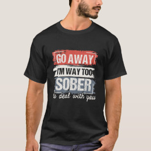 T-shirt Je suis bien trop sobre Anniversaire de la Sobriét
