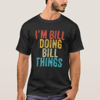 Je suis Bill Faire Bill Les Choses Drôle Bill Anni
