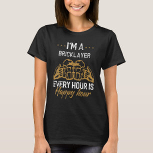 T-shirt Je Suis Bricklayer Toutes Les Heures Est Heureux B