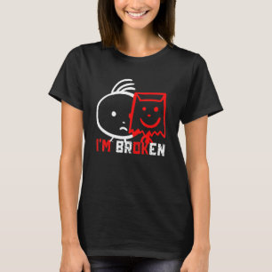 T-shirt Je suis brisé maladie invisible Je suis brisé Je s
