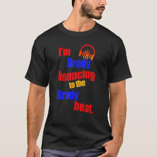 T-shirt Je suis Brody Bouncing To The Brody Brody