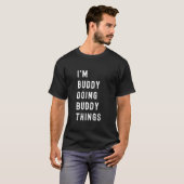 T-shirt Je suis Buddy faisant des trucs de Buddy (Devant entier)