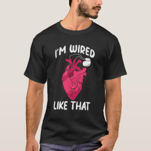 T-shirt Je suis câblé comme cette chirurgie Icd Cardiac Pa