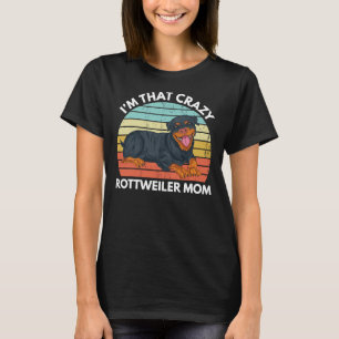 T-shirt Je Suis Ce Crazy Rottweiler Maman Rottweiler Chien