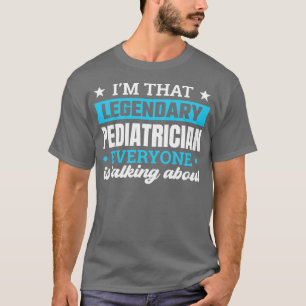 T-shirt Je Suis Ce Pediatre Légendaire Que Tout Le Monde P