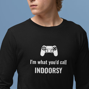 T-shirt Je suis ce que vous appelleriez un gamer indoorsy