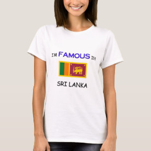 T-shirt Je suis célèbre au SRI LANKA