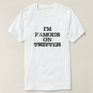 T-SHIRT JE SUIS CÉLÈBRE SUR TWITTER