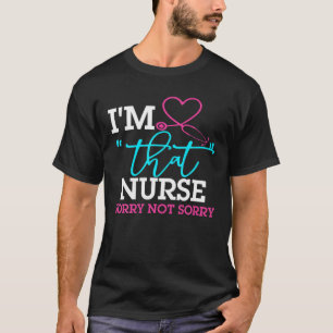 T-shirt Je suis cette infirmière Désolé Pas Désolé