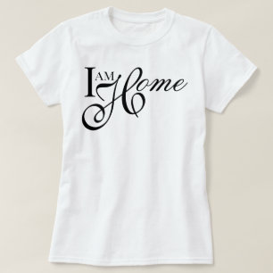 T-shirt « Je suis chez moi » affirmation de vie douce et j