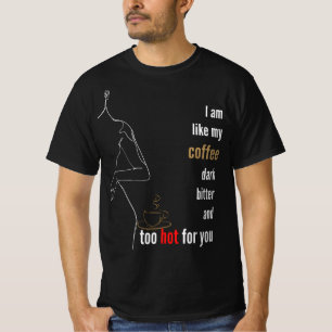 T-shirt Je suis comme mon café, sombre, amer et trop chaud