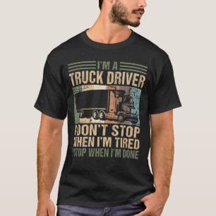 T-shirt Je suis conducteur de camion Je n'arrête pas de ca
