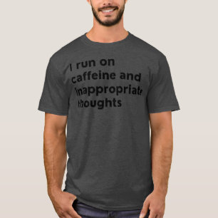 T-shirt Je Suis Conduite À La Caféine Et À Des Réflexions 