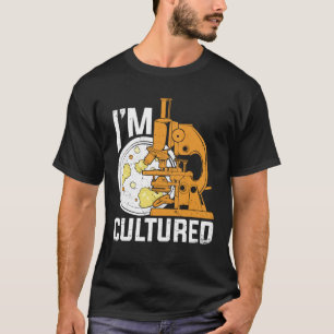 T-shirt Je suis Culturé Microbiologie Microbiologiste Cad