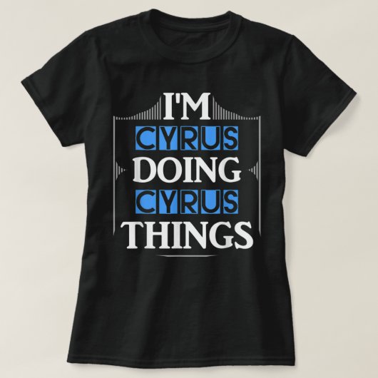 T-shirt Je suis Cyrus Faire Cyrus Choses amusantes Prénom (Design devant)