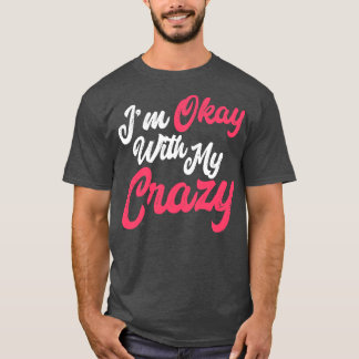 T-shirt Je Suis D'Accord Avec Mon Crazy