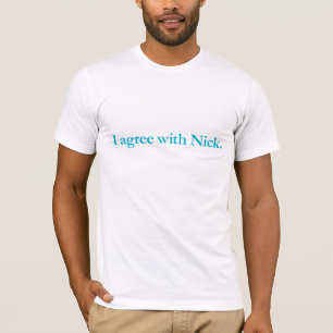 T-shirt Je suis d'accord avec Nick