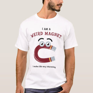 T-shirt Je suis d'aimant étrange