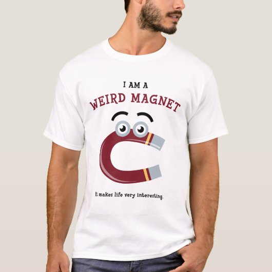 T-shirt Je suis d'aimant étrange (Devant)