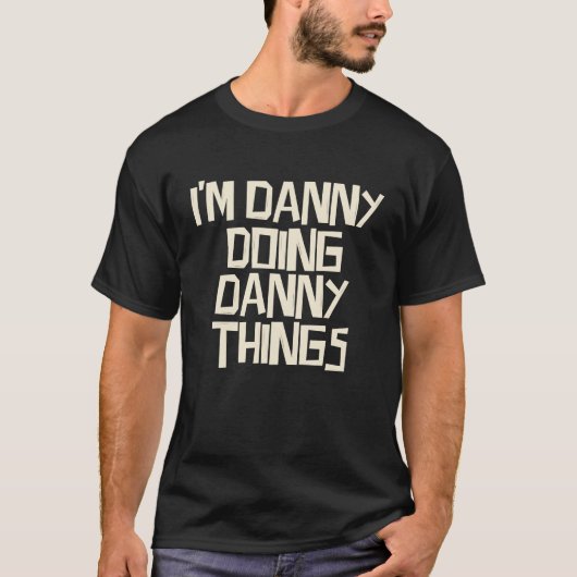 T-shirt Je suis Danny en train de faire des trucs (Devant)