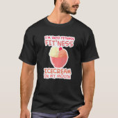 T-shirt Je suis dans Fitness Glace Cream dans mon exercice (Devant)