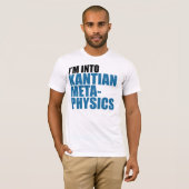 T-shirt Je suis dans la métaphysique Kantian (Devant entier)