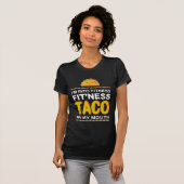 T-shirt Je suis dans le taco de forme physique dans ma (Devant entier)