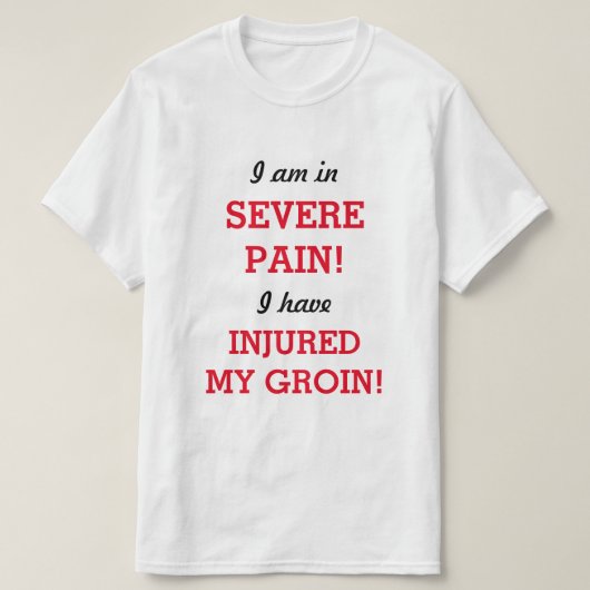 T-shirt Je suis dans une DOULEUR GRAVE ! J'AI BLESSÉ MON G (Design devant)
