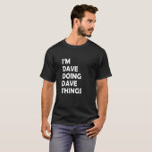 T-shirt Je suis Dave Doing Dave Things 50 (Devant entier)