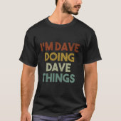 T-shirt Je Suis Dave Faire Dave Les Choses Drôle Prénom Da (Devant)