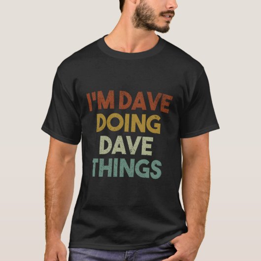 T-shirt Je Suis Dave Faire Dave Les Choses Drôle Prénom Da (Devant)
