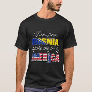 T-shirt Je suis de Bosnie emmenez-moi en Amérique