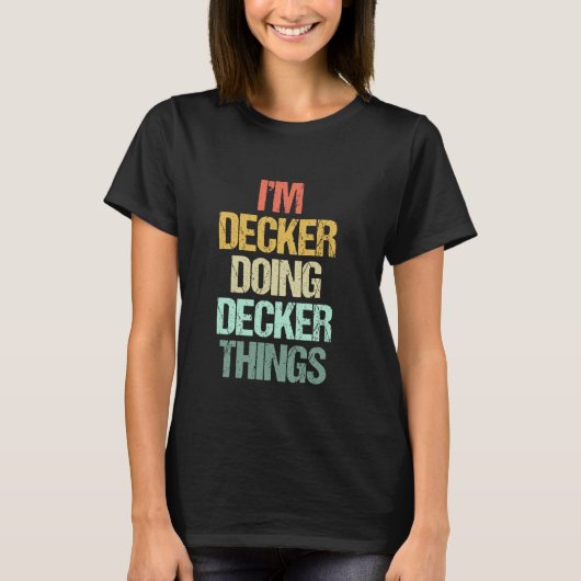 T-shirt Je suis Decker faisant des choses de Decker - Nom (Devant)