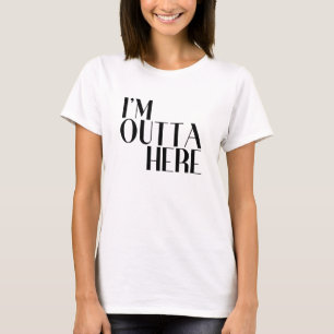 T-shirt Je suis dehors ici Drôle départ