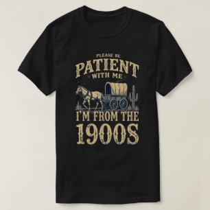T-shirt Je suis des années 1900 - Anniversaire drôle et vi
